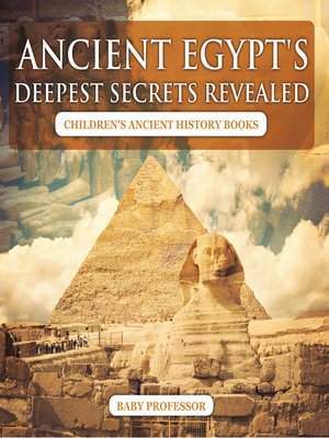 cover image of Ancient Egypt's Deepest Secrets Revealed -Children's Ancient History Books